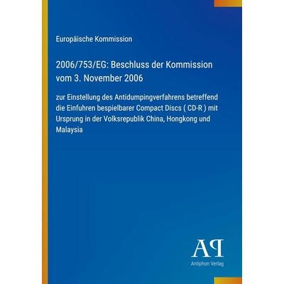 2006/753/EG: Beschluss der Kommission vom 3. November 2006, Taschenbuch von Europäische Kommission, Antiphon Verlag, 978-3-387-70039-8