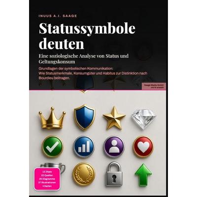 Statussymbole deuten: Eine soziologische Analyse von Status und Geltungskonsum, Taschenbuch von Inuus A.I. Saage, Epubli, 978-3-565-54127-0