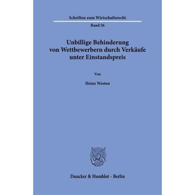 Unbillige Behinderung von Wettbewerbern durch Verkäufe unter Einstandspreis., Taschenbuch von Heinz Westen, Duncker & Humblot, 978-3-428-06168-6