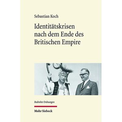 Identitätskrisen nach dem Ende des Britischen Empire, Gebundene Ausgabe von Sebastian Koch, Mohr Siebeck, 978-3-16-161480-4
