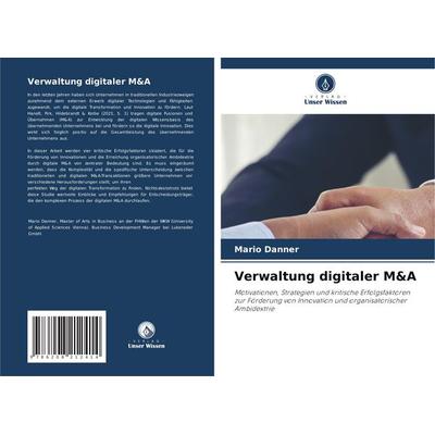 Verwaltung digitaler M&A, Taschenbuch von Mario Danner, Verlag Unser Wissen, 978-620-8-21241-4