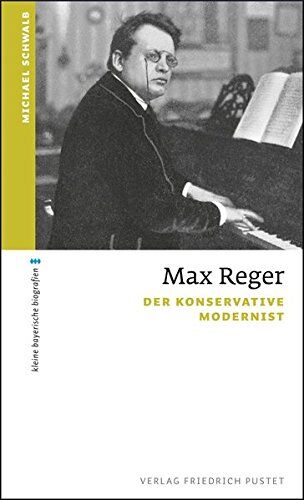 Michael Schwalb - Max Reger: Der konservative Modernist (kleine bayerische biografien) - Preis vom 19.10.2026 19:33:35 h