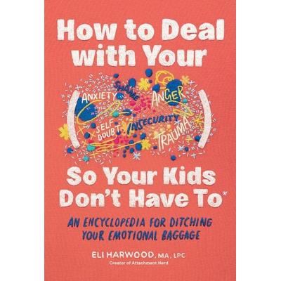How to Deal with Your ____ So Your Kids Don't Have to, Gebundene Ausgabe von Eli Harwood, Random House N.Y., 978-1-63217-596-0
