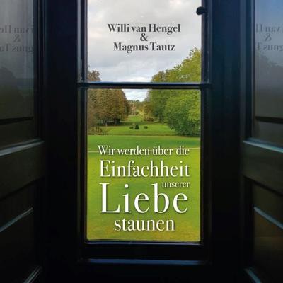 Wir werden über die Einfachheit unserer Liebe staunen - Willi van Hengel, Audio, 9783989833050