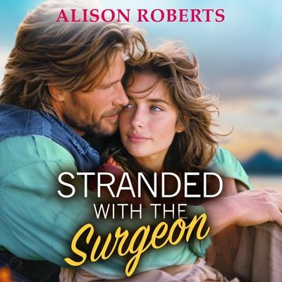 Stranded with the Surgeon - Alison Roberts, Audio, 9781836174226