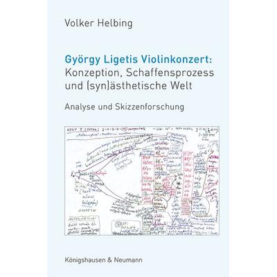 György Ligetis Violinkonzert: Konzeption, Schaffensprozess und (syn)ästhetische Welt -