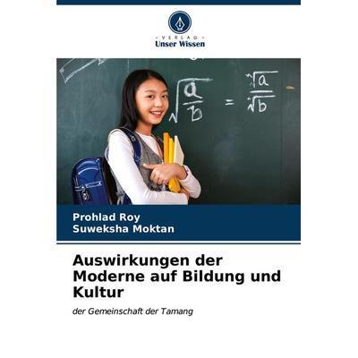 Auswirkungen der Moderne auf Bildung und Kultur, Taschenbuch von Prohlad Roy,Suweksha Moktan, Verlag Unser Wissen, 978-620-7-08334-3