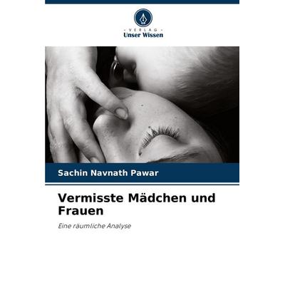 Vermisste Mädchen und Frauen, Taschenbuch von Sachin Navnath Pawar, Verlag Unser Wissen, 978-620-7-08674-0
