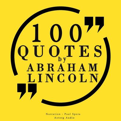 100 quotes by Abraham Lincoln - Lincoln Abraham Lincoln, Audio, 9782821112742