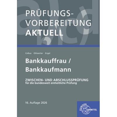 Prüfungsvorbereitung aktuell - Bankkauffrau/Bankkaufmann, Taschenbuch von Günter Engel,Konrad Ohlwerter,Gerhard Colbus, Europa-Lehrmittel,