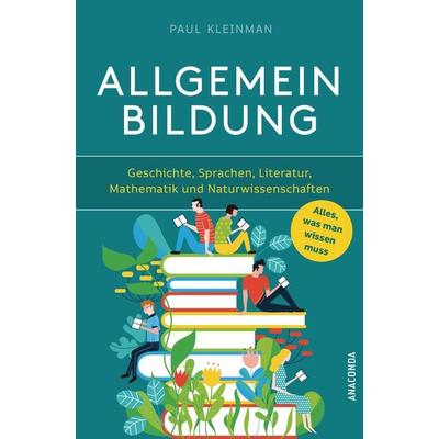Allgemeinbildung. Alles was man wissen muss in Geschichte, Sprachen, Literatur, Mathematik und Naturwissenschaften, Taschenbuch von Paul Kleinman,