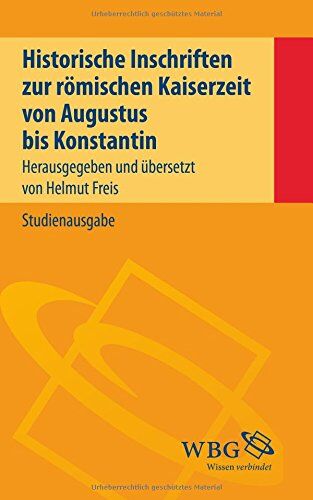 Helmut Freis - Historische Inschriften zur römischen Kaiserzeit: Von Augustus bis Konstantin - Preis vom 09.10.2026 07:28:09 h