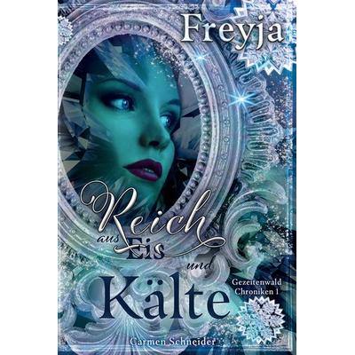 Freyja - Reich aus Eis und Kälte, Gebundene Ausgabe von Carmen Schneider, Tredition, 978-3-384-36233-9