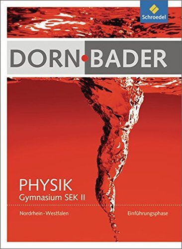 Friedrich Dorn - Dorn / Bader Physik SII - Ausgabe 2014 Nordrhein-Westfalen: Einführungsphase: Schülerband - Preis vom 10.10.2026 11:48:34 h
