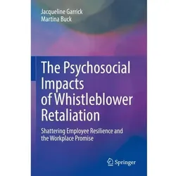 The Psychosocial Impacts of Whistleblower Retaliation, Sachbücher von Jacqueline Garrick, Martina Buck