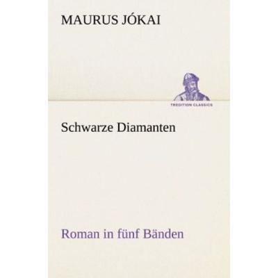 Schwarze Diamanten, Taschenbuch von Maurus Jókai, Tredition, 978-3-8424-2151-6