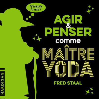 Agir et penser comme Maître Yoda - Fred Staal, Audio, 9782374345352