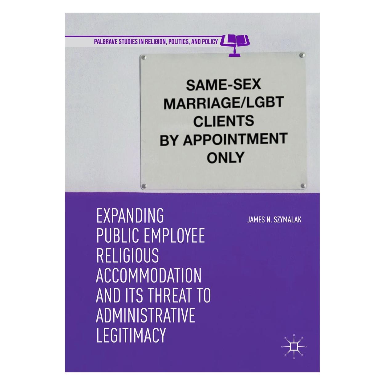 Springer ExpandingPublicEmployeeReligiousAccommodationandItsThreattoAdministrati (Englisch, Hardcover, James N. Szymalak) (9783319978307)