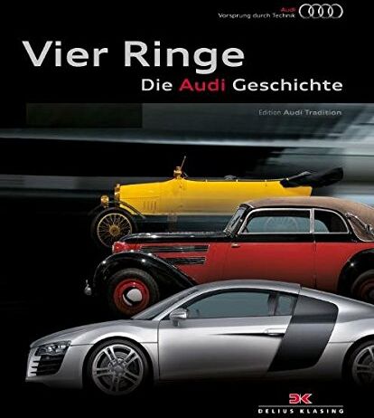AUDI - - Vier Ringe – Die Audi Geschichte - Preis vom 09.10.2026 07:28:09 h