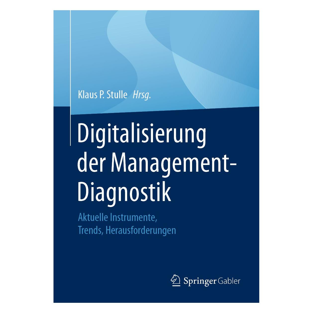 Springer Digitalisierung der Management-Diagnost (Deutsch, Klaus P. Stulle, 2020) (9783658309046)