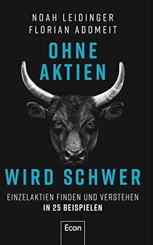 Noah Leidinger - Ohne Aktien Wird Schwer: Einzelaktien finden und verstehen in 25 Beispielen Warum ETFs nicht immer die beste Lösung sind und wie Du die richtige Aktie findest - Preis vom 13.10.2026 19:28:25 h
