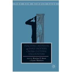 Teaching Medieval and Early Modern Cross-Cultural Encounters, Fachbücher von L. Shutters, K. Attar