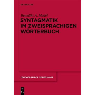 Syntagmatik im zweisprachigen Wörterbuch, Gebundene Ausgabe von Benedikt Ansgar Model, De Gruyter, 978-3-11-023222-6
