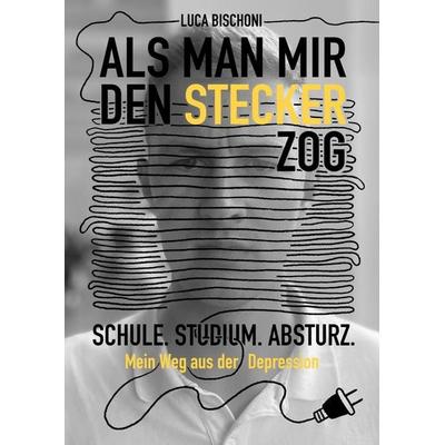 Als man mir den Stecker zog, Taschenbuch von Luca Bischoni, Gallip Verlag & Media