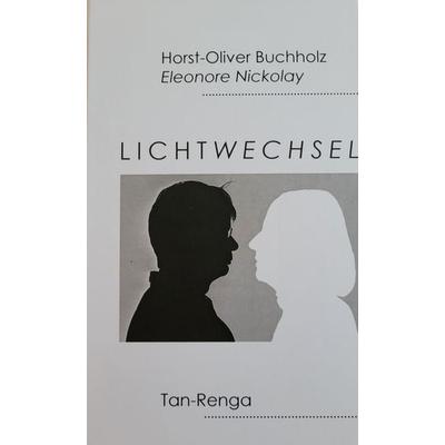 Lichtwechsel, Gebundene Ausgabe von Eleonore Nickolay,Horst-Oliver Buchholz, Rotkiefer Verlag, 978-3-949029-11-0