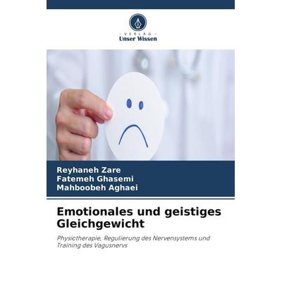 Emotionales und geistiges Gleichgewicht, Taschenbuch von Reyhaneh Zare,Fatemeh Ghasemi,Mahboobeh Aghaei, Verlag Unser Wissen