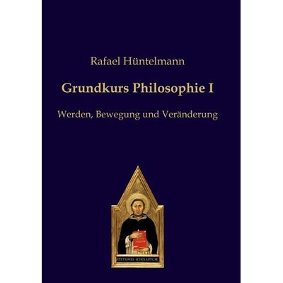 Grundkurs Philosophie I, Taschenbuch von Rafael Hüntelmann, Editiones scholasticae