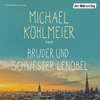 Bruder und Schwester Lenobel - Michael Köhlmeier, Audio, 9783844530803