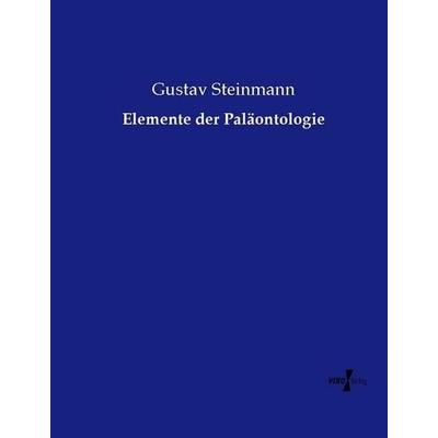 Elemente der Paläontologie, Taschenbuch von Gustav Steinmann, Vero Verlag, 978-3-7372-0815-4