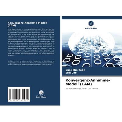 Konvergenz-Annahme-Modell (CAM), Taschenbuch von Sung-Bin Yoon,Erin Cho, Verlag Unser Wissen, 978-620-8-93155-1
