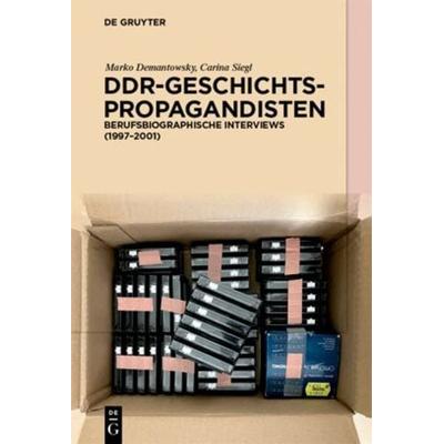 DDR-Geschichtspropagandisten, Gebundene Ausgabe von Marko Demantowsky,Carina Siegl, De Gruyter Mouton, 978-3-11-078730-6