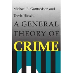 A General Theory of Crime, Sachbücher von Michael R. Gottfredson, Travis Hirschi