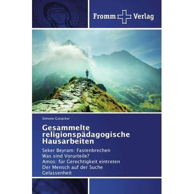 Gesammelte religionspädagogische Hausarbeiten, Taschenbuch von Simone Gutacker, Fromm Verlag, 978-620-2-44019-6
