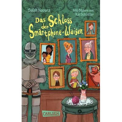 Die Smartphone-Waisen 1: Das Schloss der Smartphone-Waisen, Taschenbuch von Salah Naoura, Carlsen, 978-3-551-32305-7