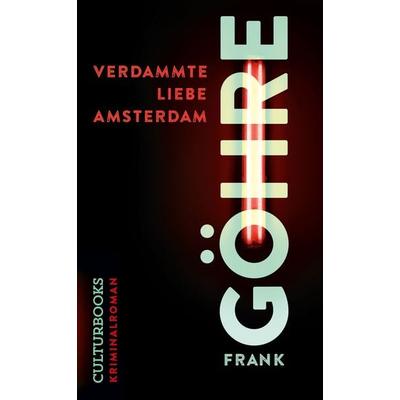 Verdammte Liebe Amsterdam, Paperback von Frank Göhre, CulturBooks Verlag