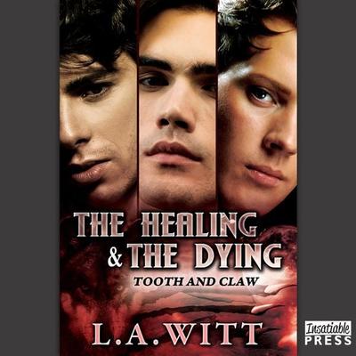 The Healing and the Dying - Tooth & Claw, Book 2 - L.A. Witt, Audio, 9781624612596
