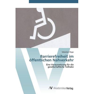 Barrierefreiheit im öffentlichen Nahverkehr, Taschenbuch von Sebastian Mygo, AV Akademikerverlag, 978-3-639-40164-6