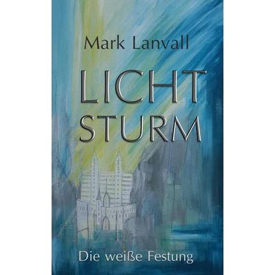 Lichtsturm, Taschenbuch von Mark Lanvall, Epubli, 978-3-7427-0175-6
