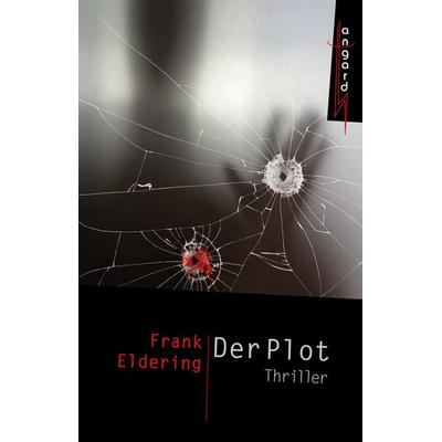 Der Plot, Taschenbuch von Frank Eldering, Angard-Verlag, 978-3-948042-00-4