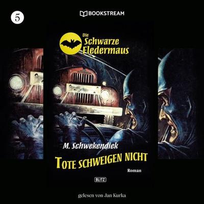 Die Schwarze Fledermaus, Folge 5: Tote schweigen nicht - M. Schwekendiek, Audio, 9783991172581