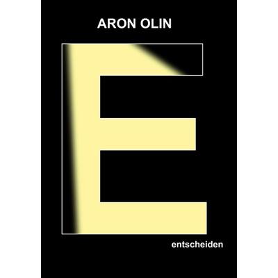 entscheiden, Taschenbuch von Aron Olin, BoD – Books on Demand, 978-3-7597-5116-4