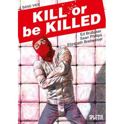 Kill or be Killed. Band 4, Gebundene Ausgabe von Ed Brubaker, Splitter-Verlag, 978-3-96219-036-1