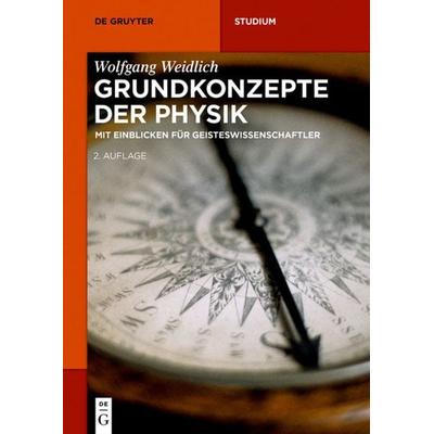 Grundkonzepte der Physik, Taschenbuch von Wolfgang Weidlich, De Gruyter, 978-3-11-044244-1