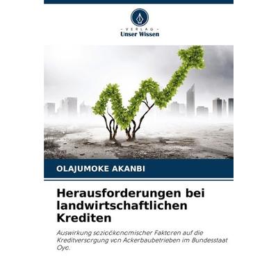 Herausforderungen bei landwirtschaftlichen Krediten, Taschenbuch von Olajumoke Akanbi, Verlag Unser Wissen, 978-620-8-02782-7