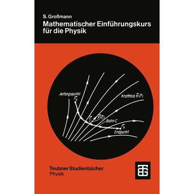 Mathematischer Einführungskurs für die Physik, Taschenbuch von Siegfried Grossmann, Vieweg & Teubner, 978-3-519-03074-4