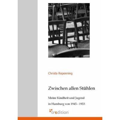 Zwischen allen Stühlen, Taschenbuch von Christa Repenning, Tredition, 978-3-86850-622-8